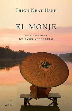 El monje: Una historia de amor verdadero by Antonio Francisco Rodriguez Esteban, Thích Nhất Hạnh