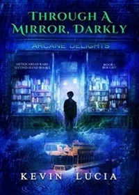 Through a Mirror, Darkly by Kevin Lucia