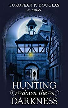 Hunting Down the Darkness by European P. Douglas