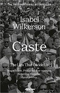 Caste: The Lies that Divide Us by Isabel Wilkerson