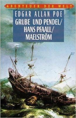 Grube und Pendel / Hans Pfaall / Maelström by Edgar Allan Poe