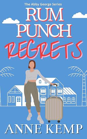 Rum Punch Regrets by Anne Kemp