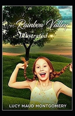 Rainbow Valley Illustrated by L.M. Montgomery