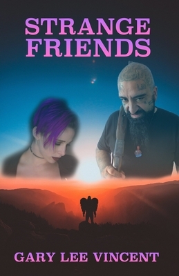 Strange Friends by Gary Lee Vincent