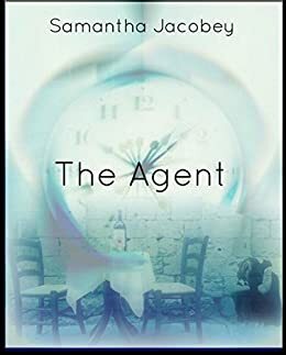 The Agent: A Short Story by Samantha Jacobey