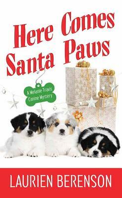 Here Comes Santa Paws: A Melanie Travis Canine Mystery by Laurien Berenson