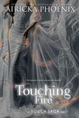 Touching Fire by Airicka Phoenix