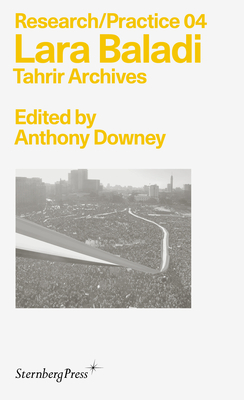 Lara Baladi: Tahrir Archives by Anthony Downey
