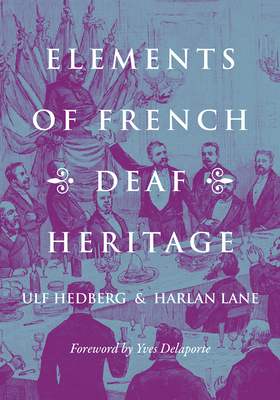 Elements of French Deaf Heritage by Harlan Lane, Ulf Hedberg