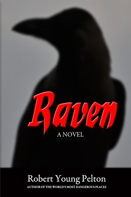 Raven: One Boy Against the Wilderness by Robert Young Pelton