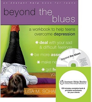 Beyond the Blues: A Workbook to Help Teens Overcome Depression [With CDROM] by Lisa M. Schab