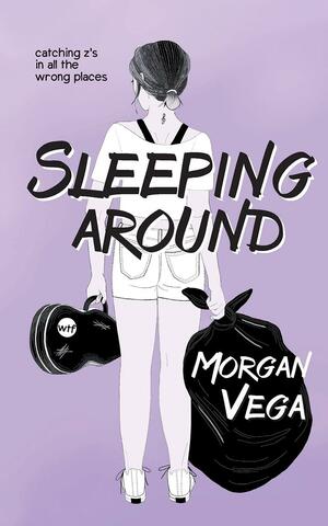 Sleeping Around by Morgan Vega