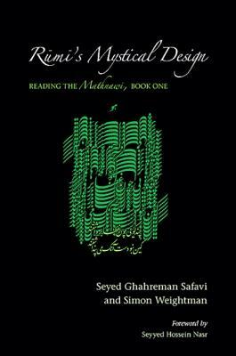 Rumi's Mystical Design: Reading the Mathnawi, Book One by Simon Weightman, Seyed Ghahreman Safavi