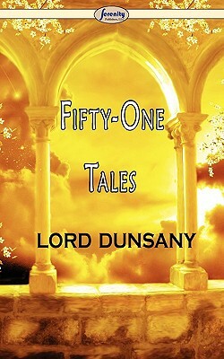 Fifty-One Tales by Edward John Moreton Dunsany
