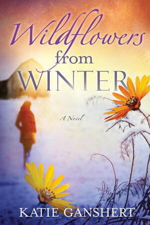 Wildflowers from Winter by Katie Ganshert