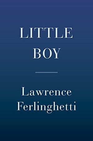 Little Boy by Lawrence Ferlinghetti