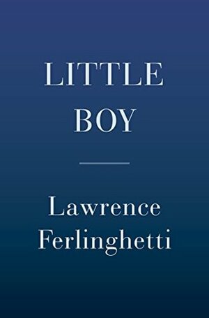 Little Boy by Lawrence Ferlinghetti