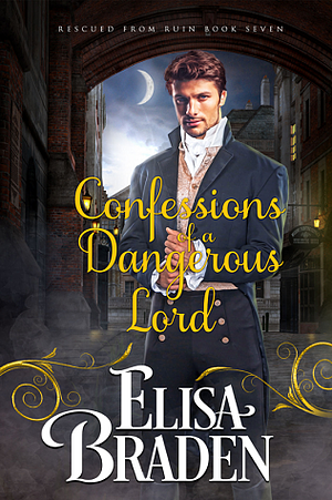 Confessions of a Dangerous Lord by Elisa Braden