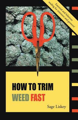 How To Trim Weed Fast by Sage Liskey