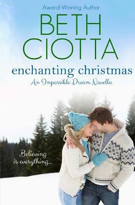Enchanting Christmas (Impossible Dream Book 2) by Beth Ciotta
