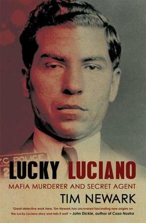 Lucky Luciano: Mafia Murderer and Secret Agent by Tim Newark