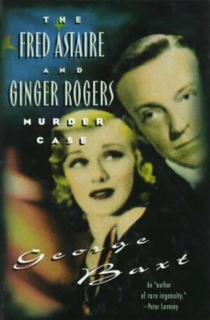 The Fred Astaire and Ginger Rogers Murder Case by George Baxt