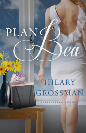 Plan Bea by Hilary Grossman