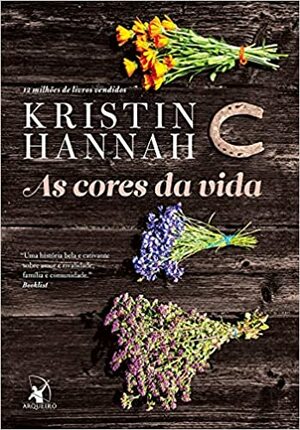 As Cores da Vida by Kristin Hannah