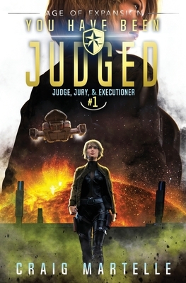 You Have Been Judged: A Space Opera Adventure Legal Thriller by Michael Anderle, Craig Martelle