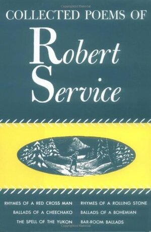 Collected Poems of Robert Service by Robert W. Service