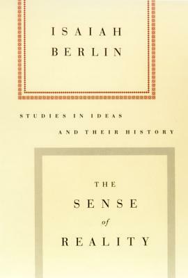 The Sense of Reality: Studies in Ideas and Their History by Isaiah Berlin