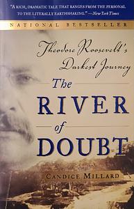 The River of Doubt: Theodore Roosevelt's Darkest Journey by Candice Millard