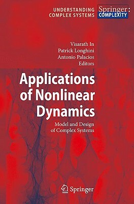 Applications of Nonlinear Dynamics: Model and Design of Complex Systems by 