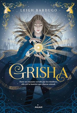 Grisha, Tome 01 : Shadow and bone by Nenad Savic, Leigh Bardugo, Leigh Bardugo, Guillaume Morellec