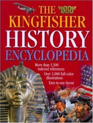 The Kingfisher History Encyclopedia by Kingfisher Publications