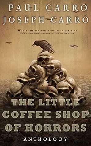 The Little Coffee Shop of Horrors Anthology by Joseph Carro, Paul Carro