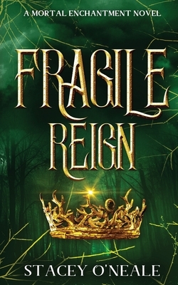 Fragile Reign by Stacey O'Neale