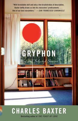 Gryphon: New and Selected Stories by Charles Baxter