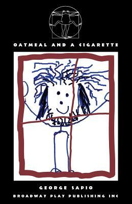 Oatmeal and a Cigarette by George Sapio