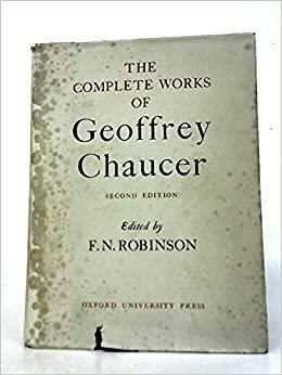 Works of Geoffrey Chaucer by Geoffrey Chaucer, F.N. Robinson