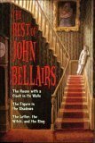 The Best of John Bellairs: The House with a Clock in Its Walls; The Figure in the Shadows; The Letter, the Witch, and the Ring by John Bellairs