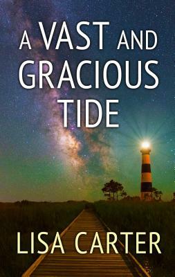 A Vast and Gracious Tide by Lisa Carter