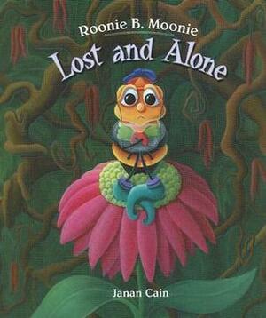 Roonie B. Moonie: Lost and Alone by Janan Cain
