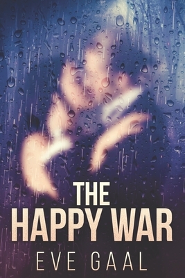 The Happy War: Large Print Edition by Eve Gaal