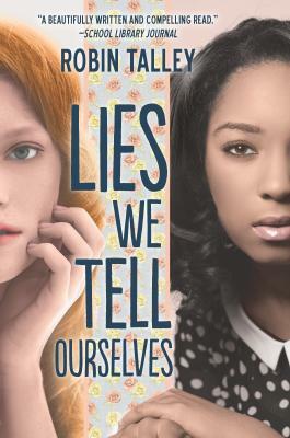 Lies We Tell Ourselves: A New York Times Bestseller by Robin Talley