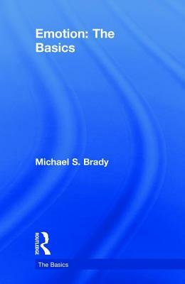 Emotion: The Basics by Michael Brady