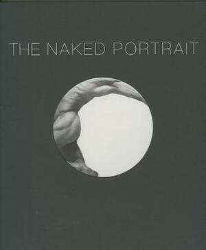 The Naked Portrait: 1900 to 2007 by Martin Hammer