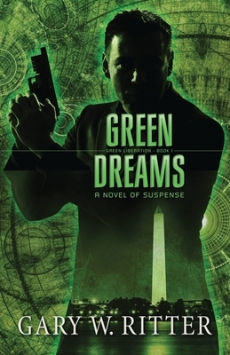 Green Dreams: A Novel of Suspense by Gary W. Ritter