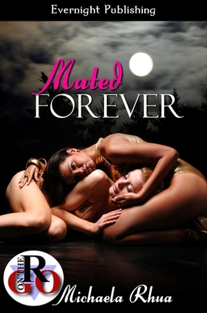 Mated Forever by Michaela Rhua