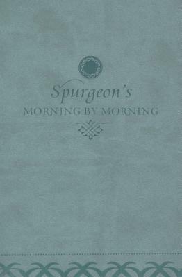 Morning by Morning: A New Edition of the Classic Devotional Based on the Holy Bible, English Standard Version by Charles H. Spurgeon